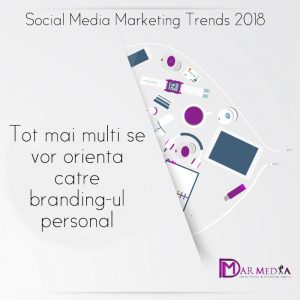 In 2018 brandingul personal va fi tot mai prezent in campaniile de social media marketing. 