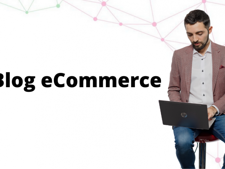 Blog eCommerce: ce este și cum te ajută să îți crești vânzările online?
