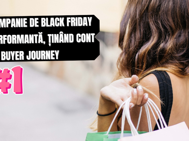 Part I – Cum creezi o campanie de Black Friday performantă, ținând cont de Buyer Journey?