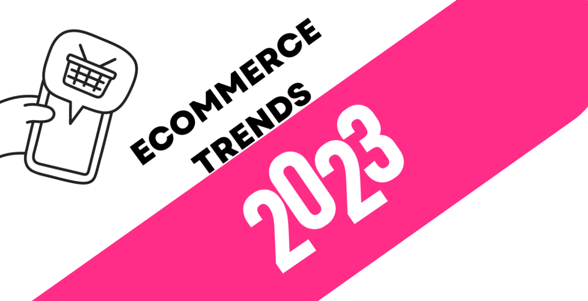 Ecommerce trends 2023: 10 tendințe + 22 de strategii pe care le poți implementa în afacerea ta