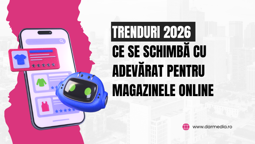 Trenduri în 2026 – Ce se schimbă cu adevărat pentru magazinele online